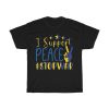 I Support Peace Stop War T-shirt Design 1