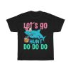 Lets Go Hunt Do Do Tshirt