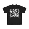 Eggs Tremely Cute Tshirt