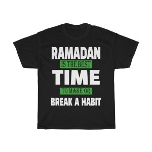 Ramadan Is Best Time To Make Or Break A Habit Tshirt Design 1