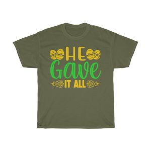 He Gave It All Tshirt