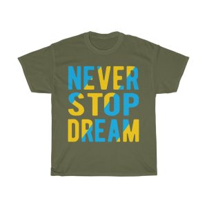 Never Stop Dream Tshirt