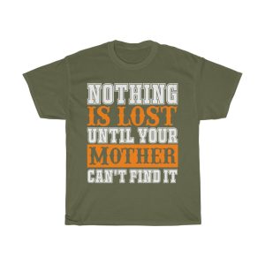 Nothing Is Lost Until Your Mother Can’t Find It Tshirt Design 1