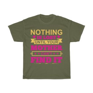 Nothing Is Lost Until Your Mother Can’t Find It Tshirt Design 2