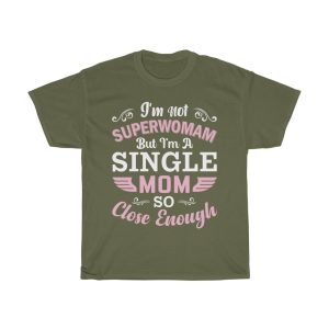 I’m Not Superwoman But I’m A Momso Close Enough Tshirt