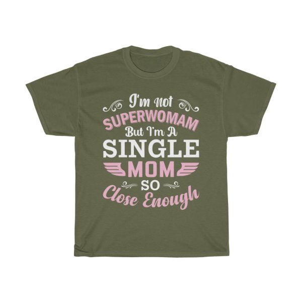 I’m Not Superwoman But I’m A Momso Close Enough Tshirt