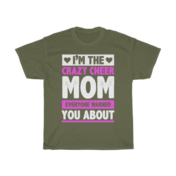 I’m The Crazy Cheer Mom Everyone Warned You About Tshirt