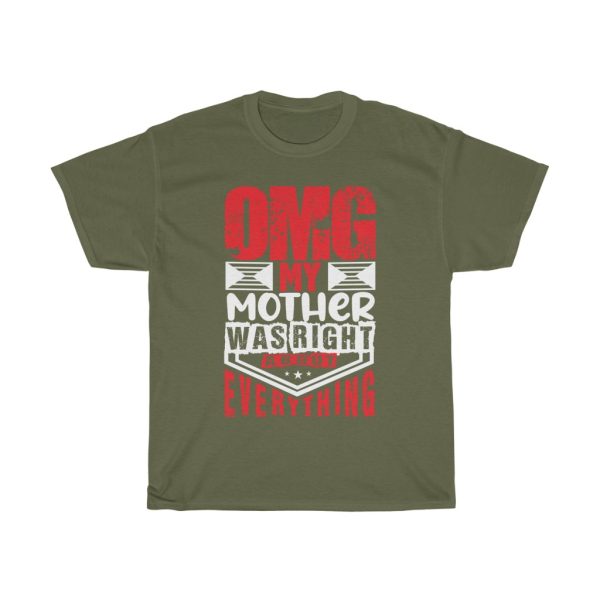 Omg My Mother Was Right Tshirt