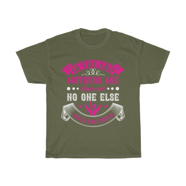 In The End, Mothers Are Always Right. No One Else Tells The Truth Tshirt Design 1