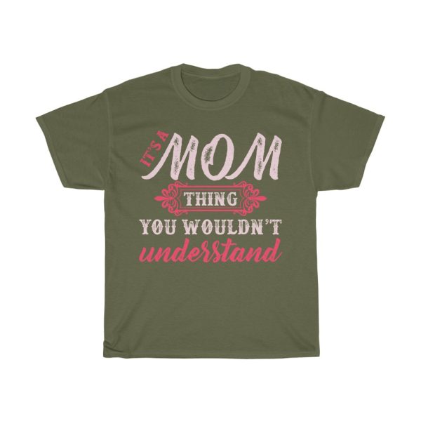 It’s A Mom Thing You Wouldn’t Understand Tshirt