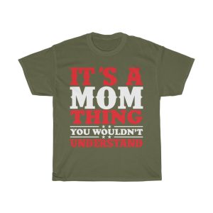 Its Mom Thing You Would Tshirt