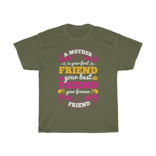 A Mother Is Your First Friend, Your Best Friend, Your Forever Friend Tshirt Design 1