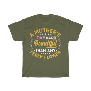 A Mother’s Love Is More Beautiful Than Any Fresh Flower Tshirt Design 2