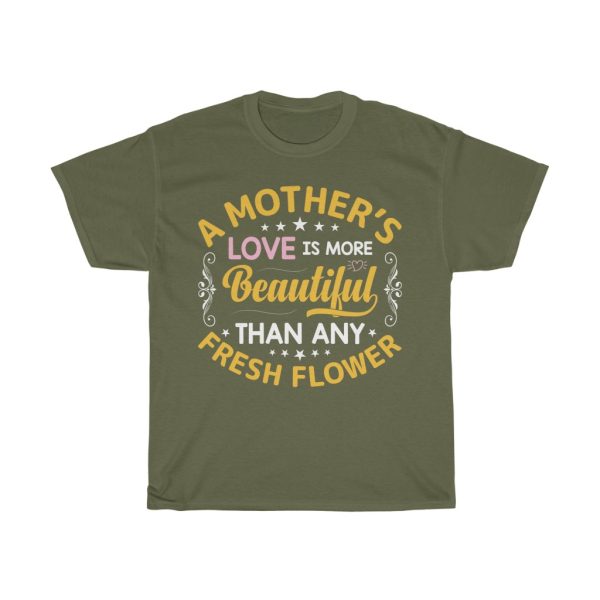 A Mother’s Love Is More Beautiful Than Any Fresh Flower Tshirt Design 2