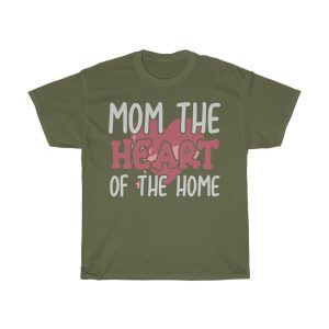 Mom The Heart Of The Home Tshirt