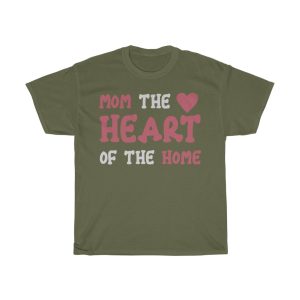 Mom The Heart Of The Home  Tshirt