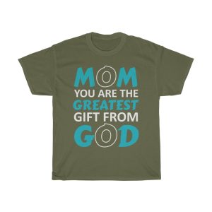 Mom You Are The Greatest Gift Tshirt