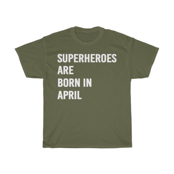 Superheroes Are Born In April Birthday Gift T-shirt