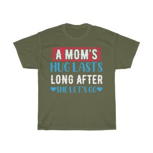 A Moms Hug Lasts Long Tshirt