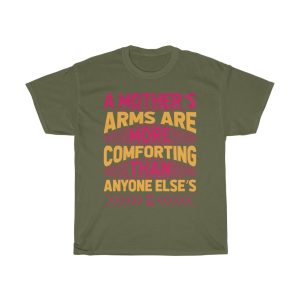 A Mothers Arms Are More Tshirt