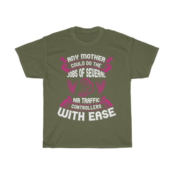 Any Mother Could Do The Jobs Of Several Air Traffic Controllers With Ease Tshirt