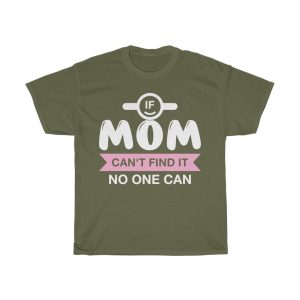 Mom Cant Find It No Tshirt