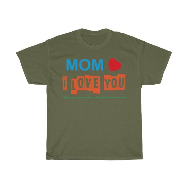 Mom I Love You  Tshirt