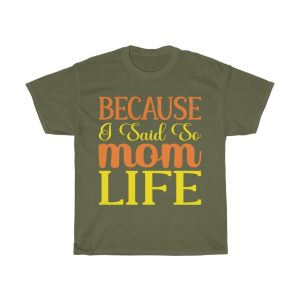 Because I Said So Mom Tshirt