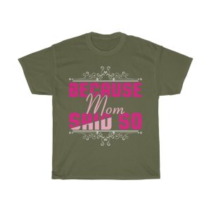 Because Momsaid So Tshirt