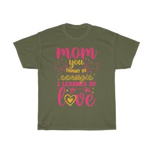 Mom You Taught By Example Tshirt