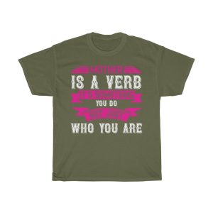 Mother Is A Verb. It Something You Do. Not Just Who You Are Tshirt