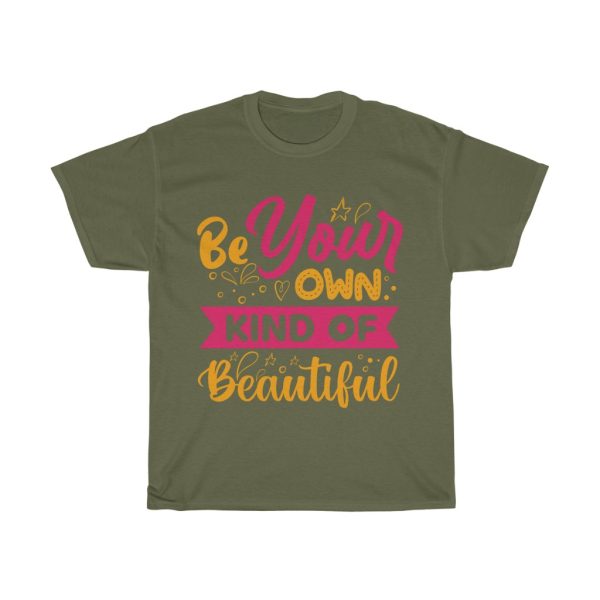 Be Your Own Kind Of Tshirt