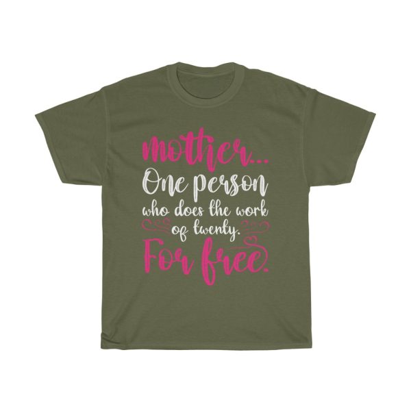 Mother One Person Who Does The Work Of Twenty For Free Tshirt