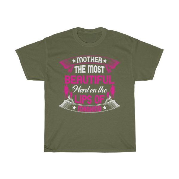 Mother The Most Beautiful Word On The Lips Of Mankind Tshirt