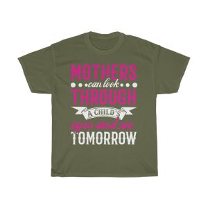 Mothers Can Look Through A Child Eyes And See Tomorrow Tshirt Design 2