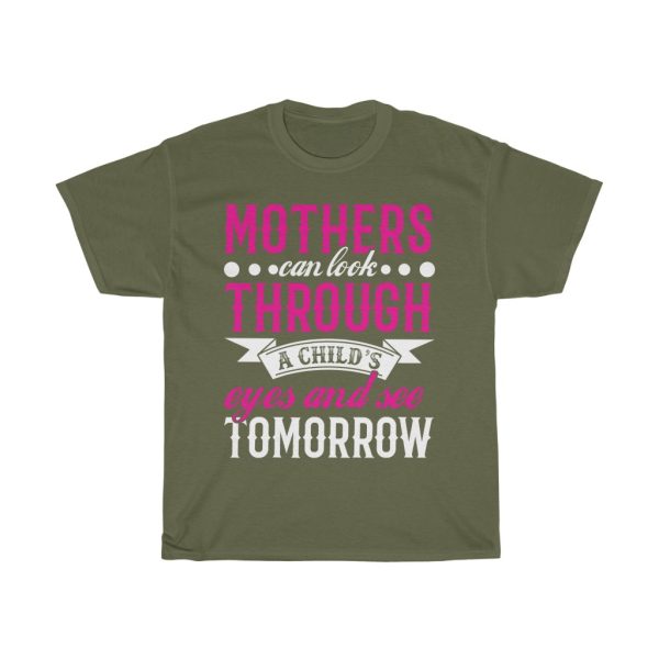 Mothers Can Look Through A Child Eyes And See Tomorrow Tshirt Design 2