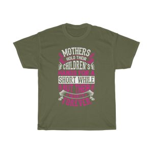 Mothers Hold Their Children Hands For A Short While But Their Hearts Forever Tshirt Design 1