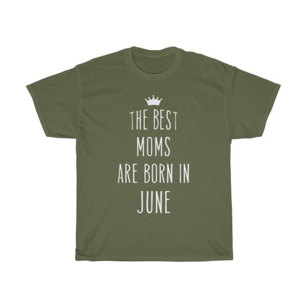 The Best Moms Are Born In June Cool Birthday Gift T-shirt