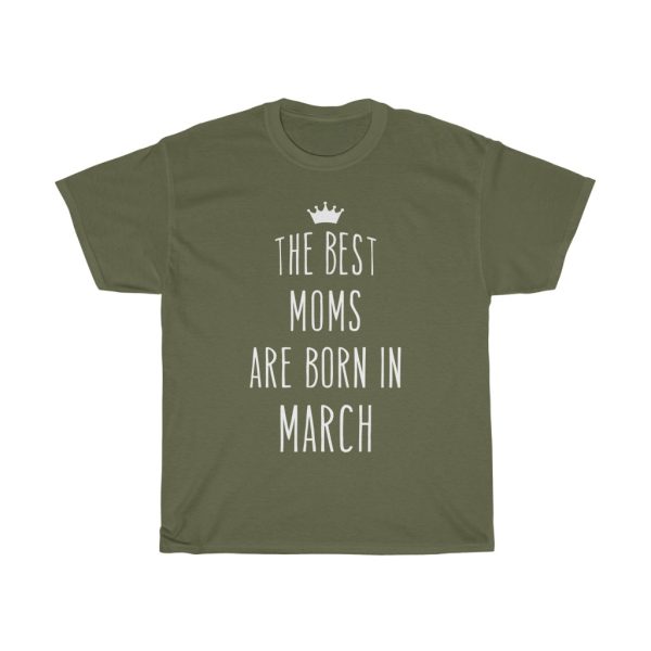 The Best Moms Are Born In March Cool Birthday Gift T-shirt