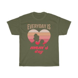 Everyday Is Mom’s Day Tshirt