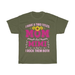 I Have A Two Titles Mom And Mi’mi And I Rock Them Both Tshirt Design 1