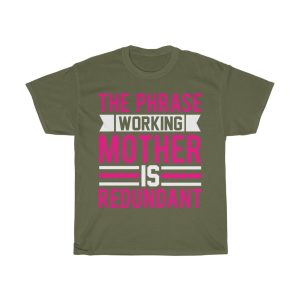 The Phrase Working Mother Is Redundant Tshirt Design 2