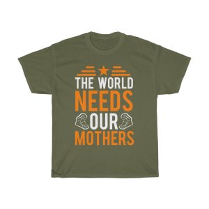 The World Needs Our Mothers Tshirt Design 4