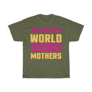 The World Needs Our Mothers Tshirt Design 6