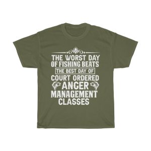 The Worst Day Of Fishing Beats The Best Day Of Court Ordered Anger Management Classes Tshirt