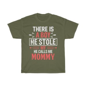 There Is A Boy He Stole My He Calls Me Mommy Tshirt