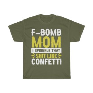 F Bomb Mom I Sprinkle That Shit Like Confetti Tshirt