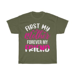 First My Mother Forever My Friend Happy Mother’s Day Tshirt