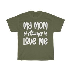 My Mom Always Love Me Mother’s  Tshirt Design 3