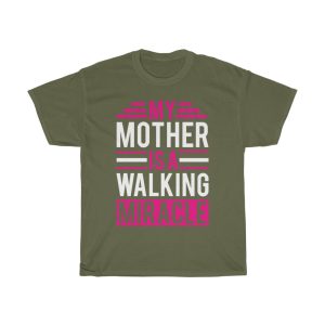 My Mother Is A Walking Miracle Tshirt Design 3